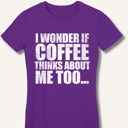 T-Shirt S / Purple I Wonder If Coffee Thinks About Me Too Fitted T-Shirt