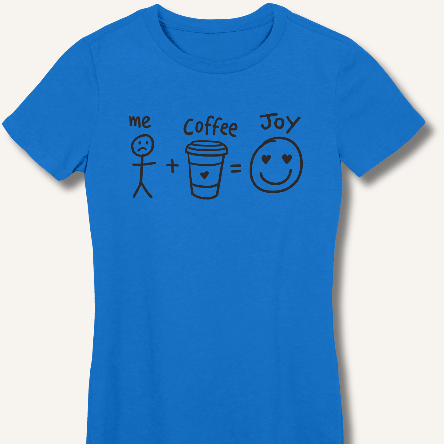 T-Shirt S / Royal Me + Coffee = Joy Fitted T-Shirt