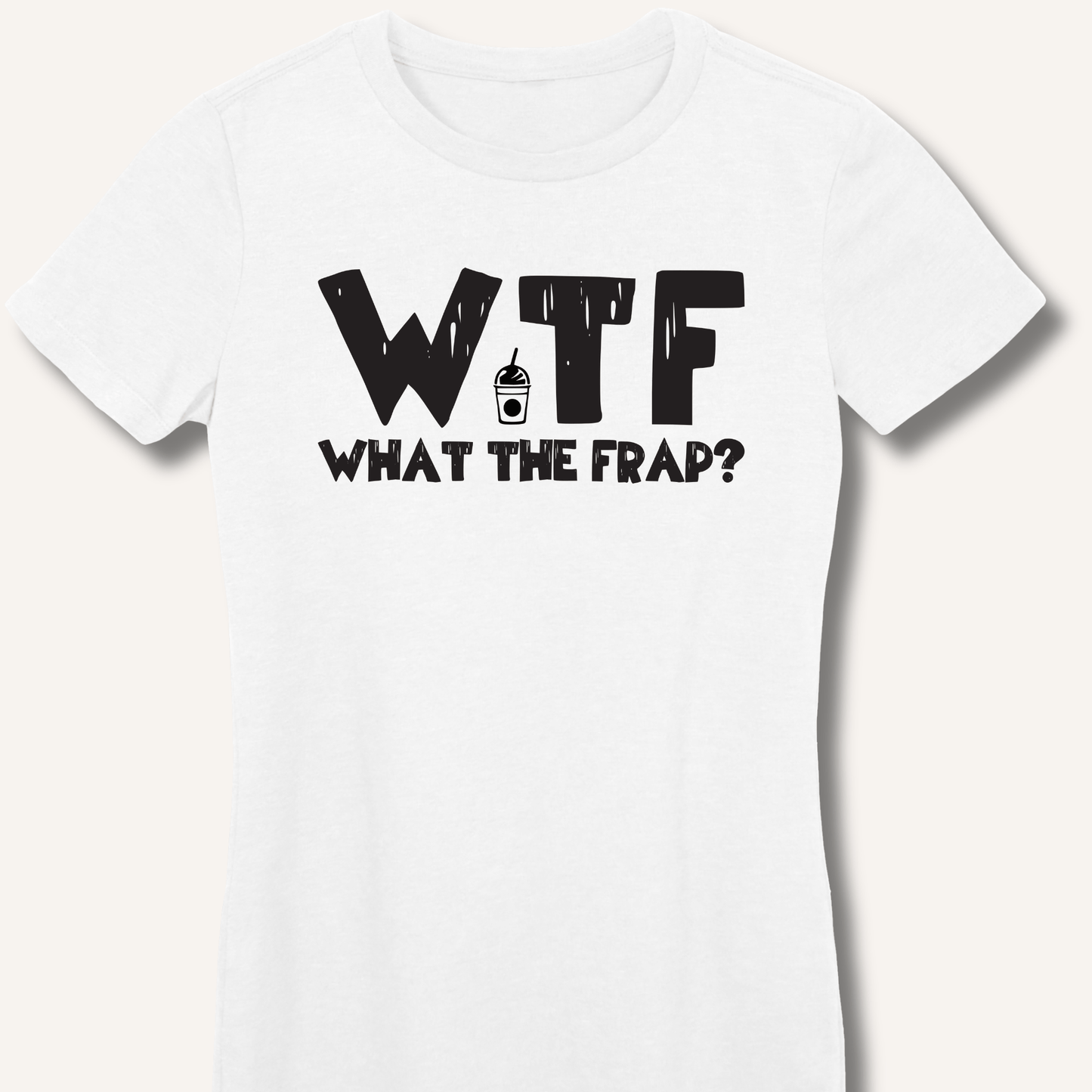 T-Shirt S / White WTF What The Frap? Fitted T-Shirt