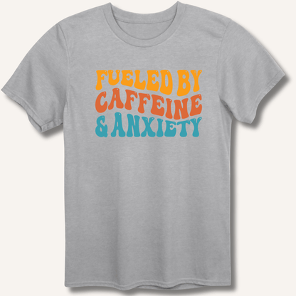 T-Shirt Sport Grey / XS Fueled By Caffeine & Anxiety T-Shirt