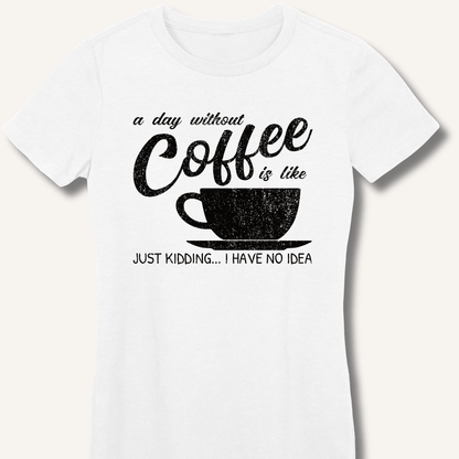 T-Shirt White / S A Day Without Coffee Fitted T-Shirt