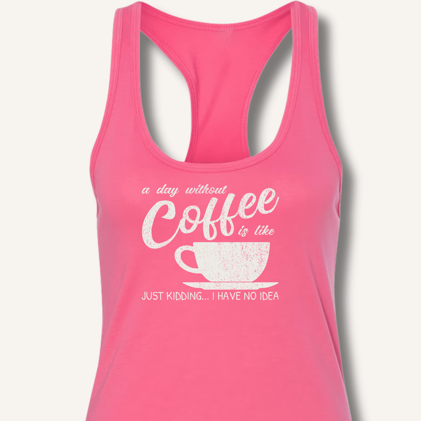 Tank Top Solid Hot Pink / XS A Day Without Coffee Racerback Tank