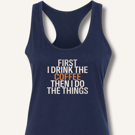 Tank Top Solid Midnight Navy / XS First I Drink The Coffee Racerback Tank