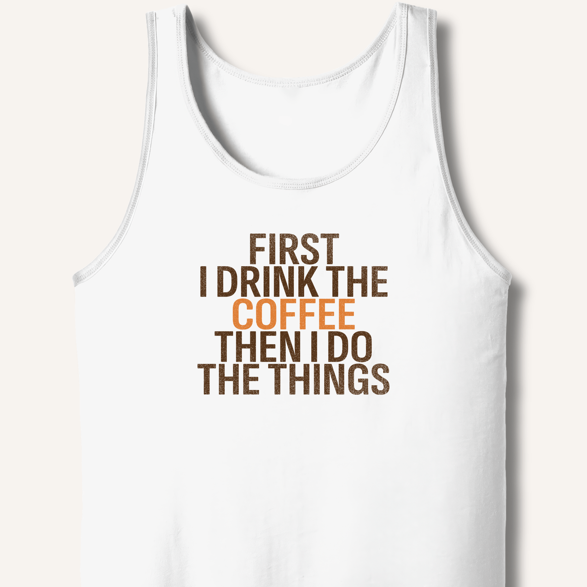 Tank Top White / XS First I Drink The Coffee Tank