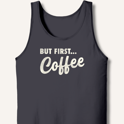 Tank Top XS / Dark Grey But First... Coffee Tank