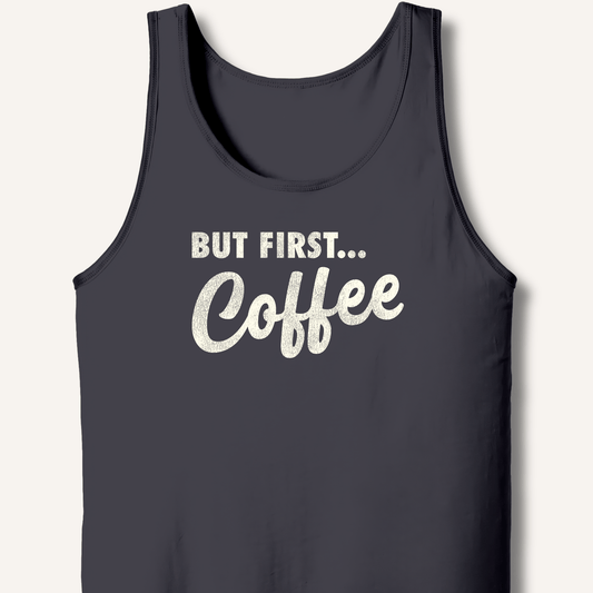 Tank Top XS / Dark Grey But First... Coffee Tank