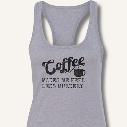 Tank Top XS / Heather Grey Coffee Makes Me Feel Less Murdery Racerback Tank