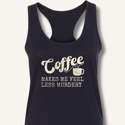 Tank Top XS / Solid Black Coffee Makes Me Feel Less Murdery Racerback Tank