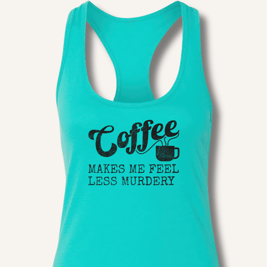 Tank Top XS / Solid Tahiti Blue Coffee Makes Me Feel Less Murdery Racerback Tank