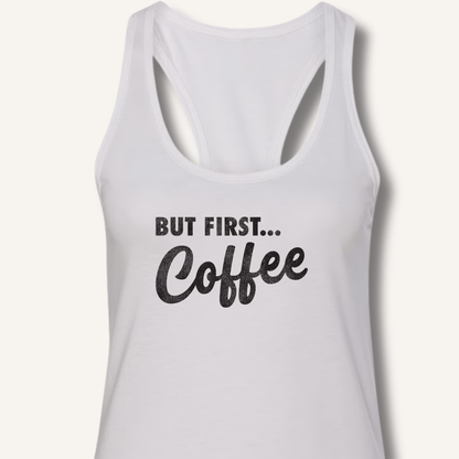 Tank Top XS / Solid White But First... Coffee Racerback Tank