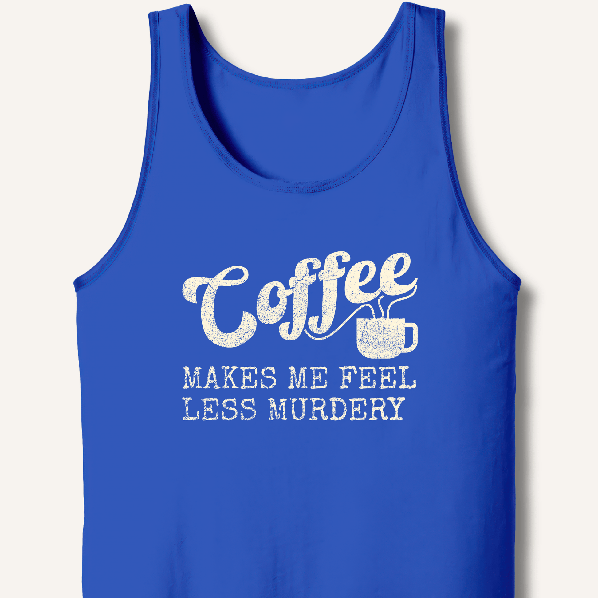 Tank Top XS / True Royal Coffee Makes Me Feel Less Murdery Tank
