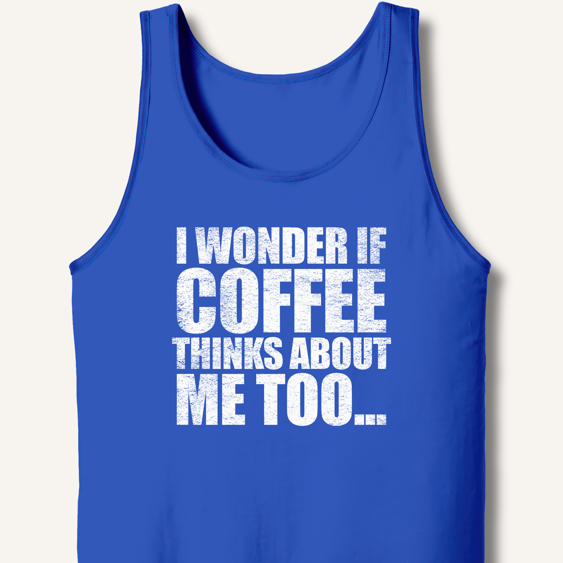 Tank Top XS / True Royal I Wonder If Coffee Thinks About Me Too Tank