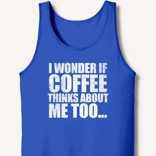 Tank Top XS / True Royal I Wonder If Coffee Thinks About Me Too Tank