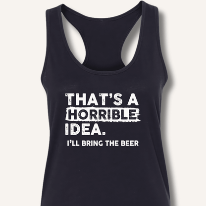That's A Horrible Idea Racerback Tank - Sip & Shirt