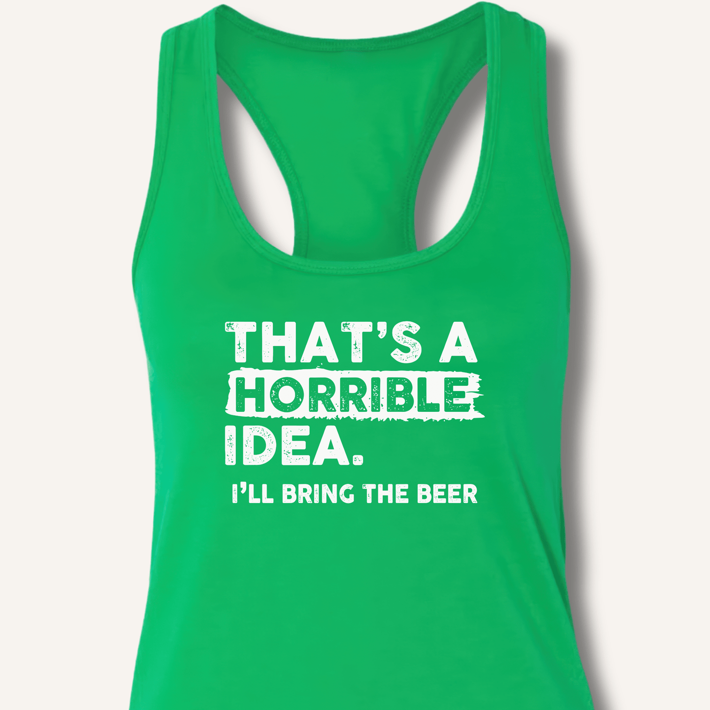 That's A Horrible Idea Racerback Tank - Sip & Shirt