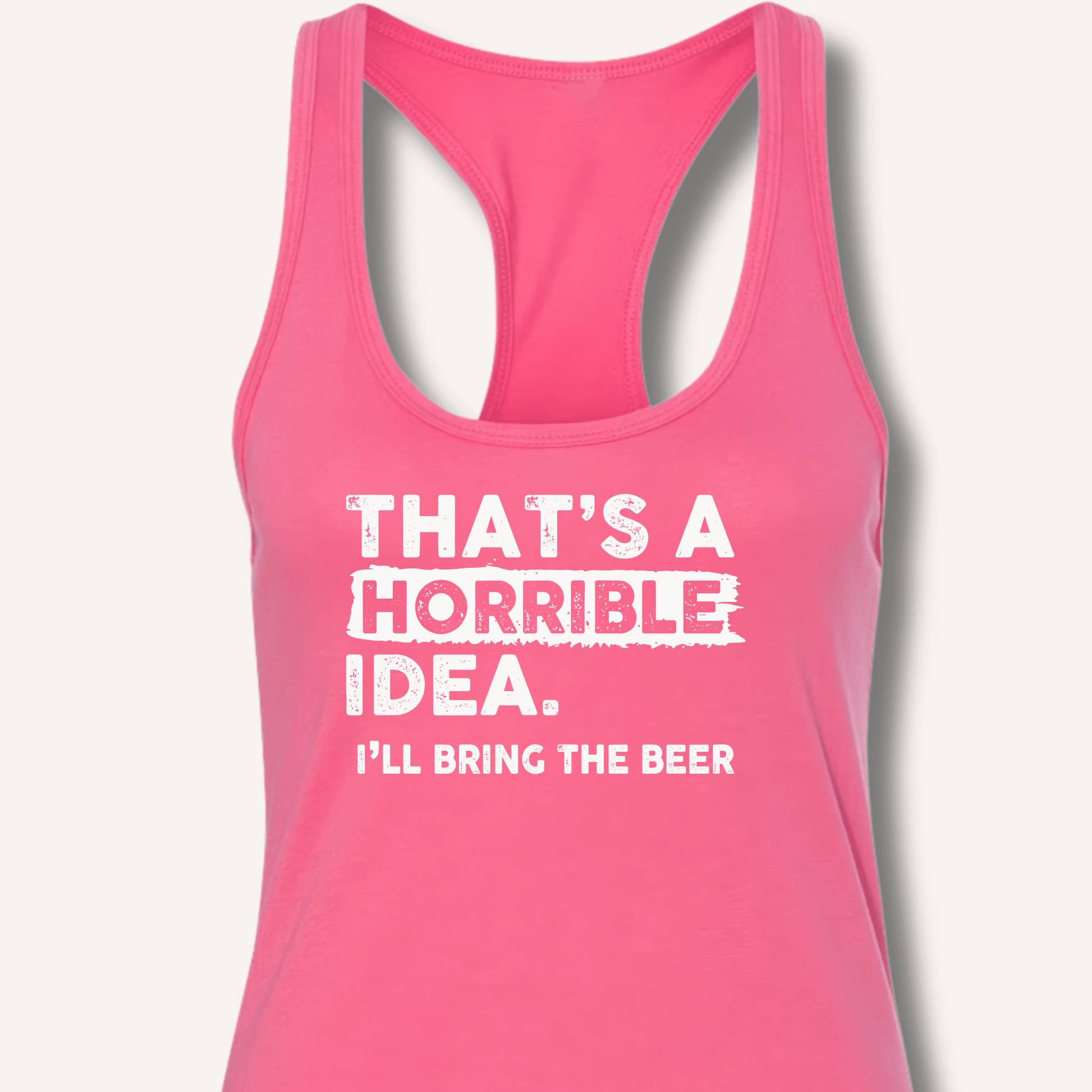 That's A Horrible Idea Racerback Tank - Sip & Shirt