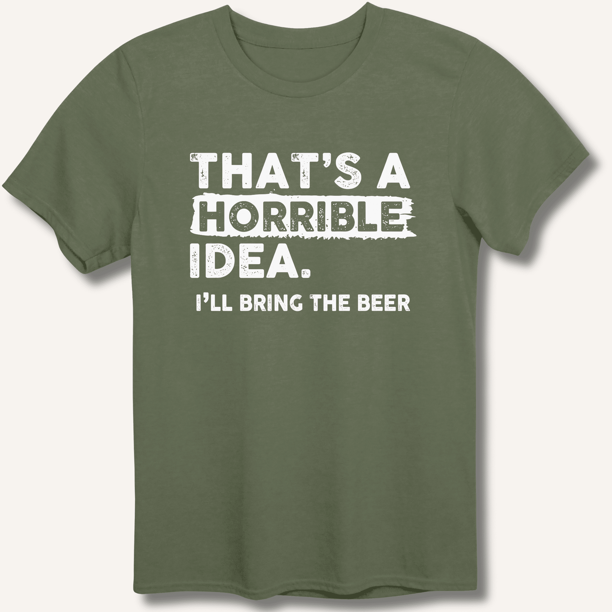 That's A Horrible Idea T-Shirt - Sip & Shirt