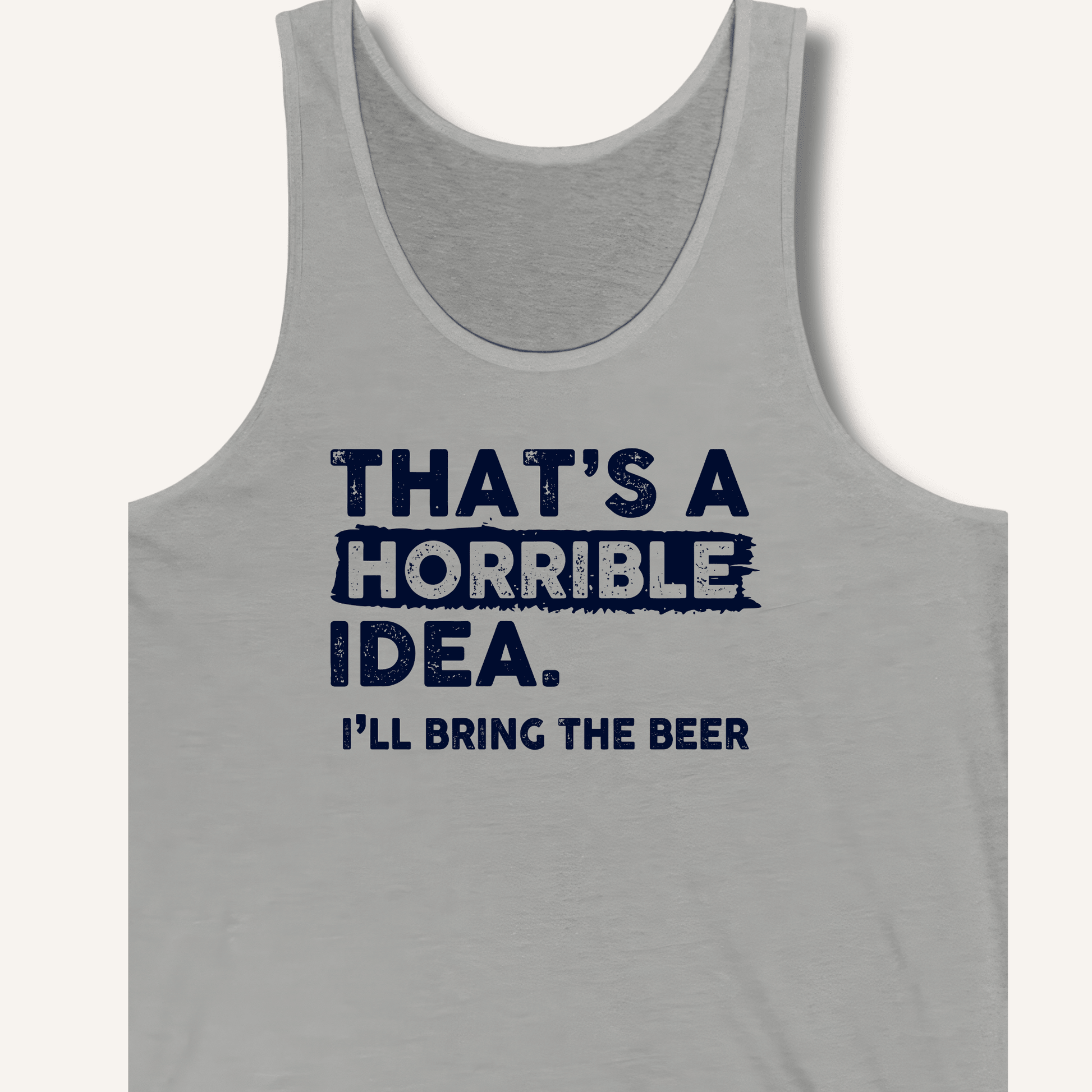 That's A Horrible Idea Tank - Sip & Shirt