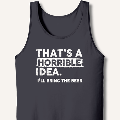 That's A Horrible Idea Tank - Sip & Shirt