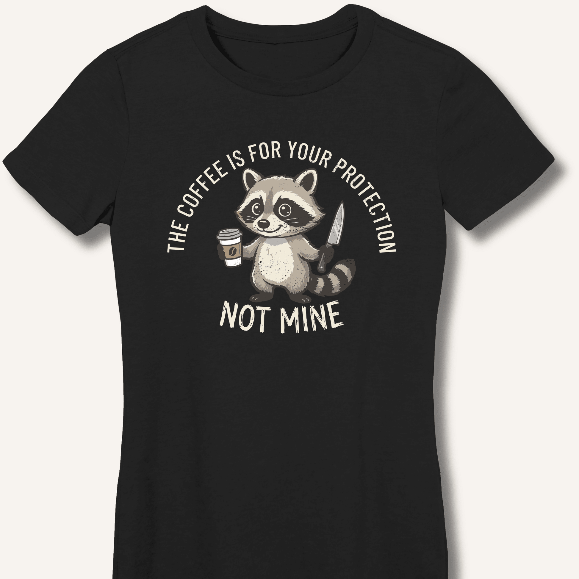 The Coffee is for Your Protection Not Mine Fitted T-Shirt - Sip & Shirt