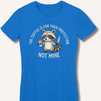 The Coffee is for Your Protection Not Mine Fitted T-Shirt - Sip & Shirt