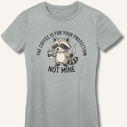 The Coffee is for Your Protection Not Mine Fitted T-Shirt - Sip & Shirt