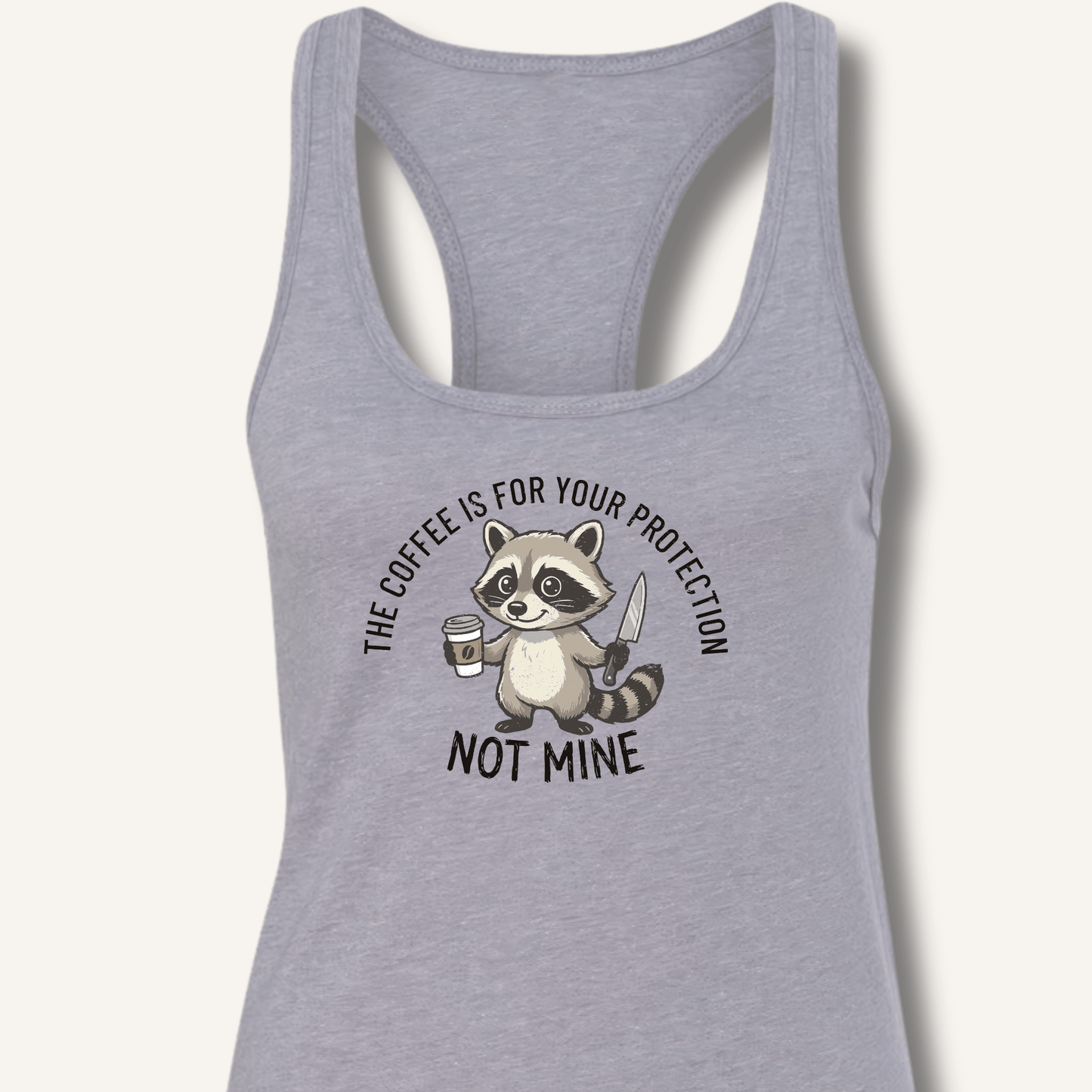 The Coffee is for Your Protection Not Mine Racerback Tank - Sip & Shirt