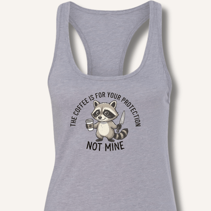 The Coffee is for Your Protection Not Mine Racerback Tank - Sip & Shirt