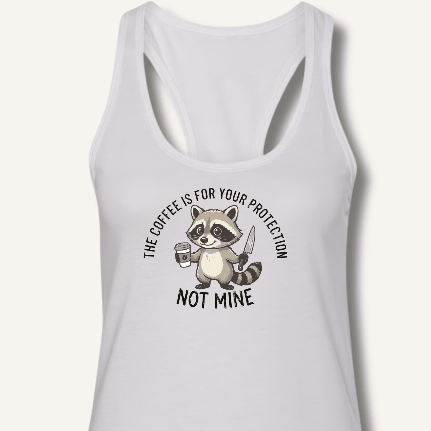 The Coffee is for Your Protection Not Mine Racerback Tank - Sip & Shirt