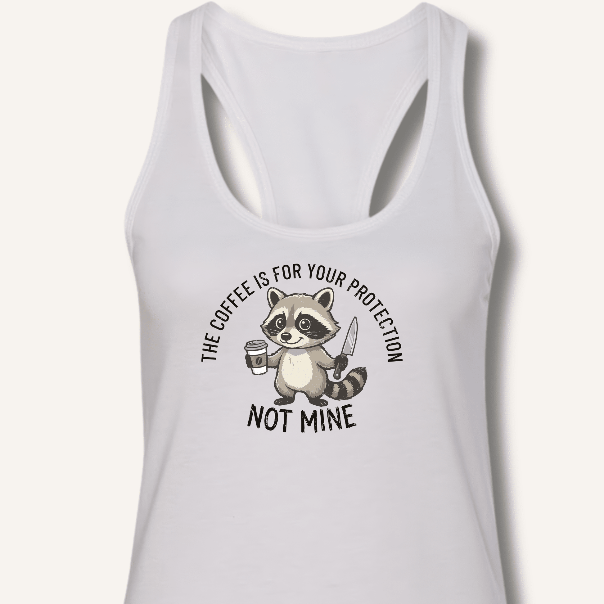 The Coffee is for Your Protection Not Mine Racerback Tank - Sip & Shirt