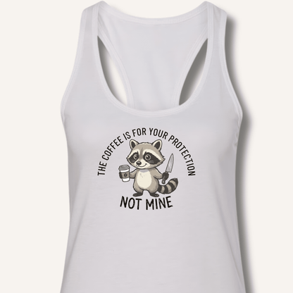 The Coffee is for Your Protection Not Mine Racerback Tank - Sip & Shirt