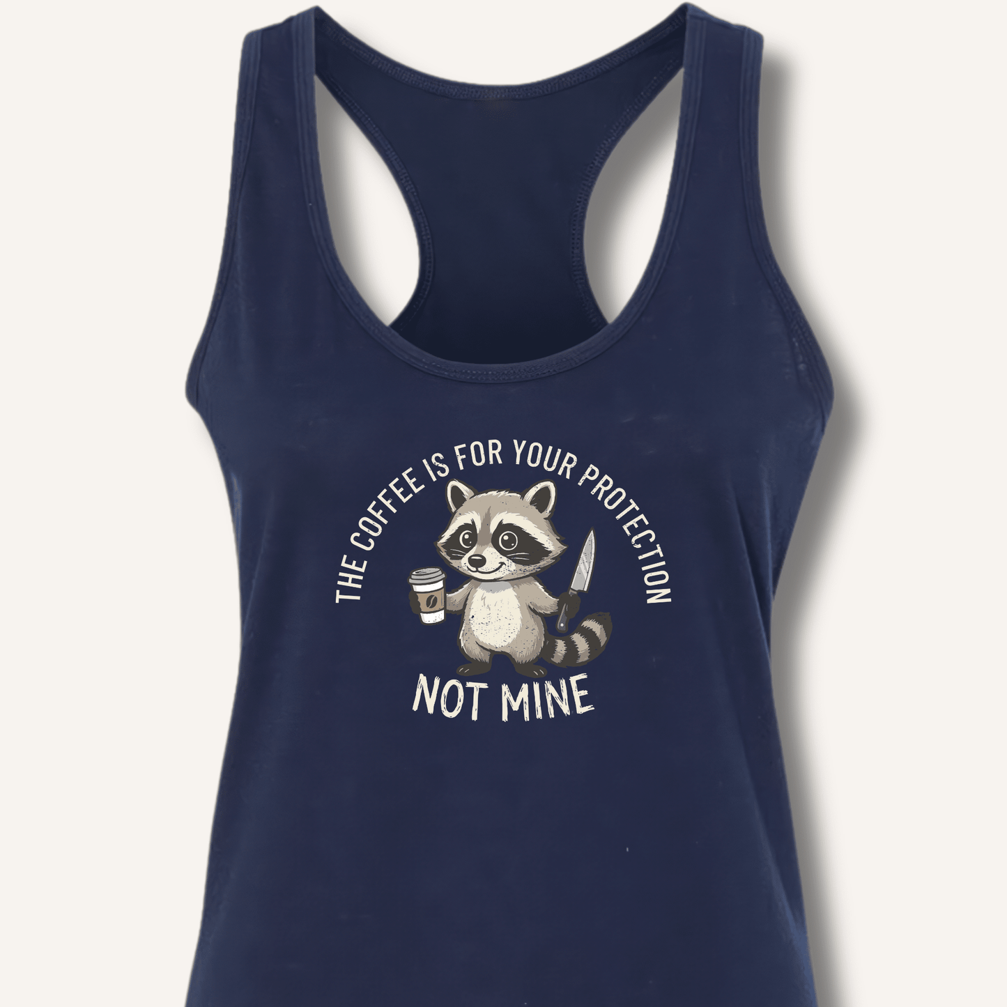 The Coffee is for Your Protection Not Mine Racerback Tank - Sip & Shirt