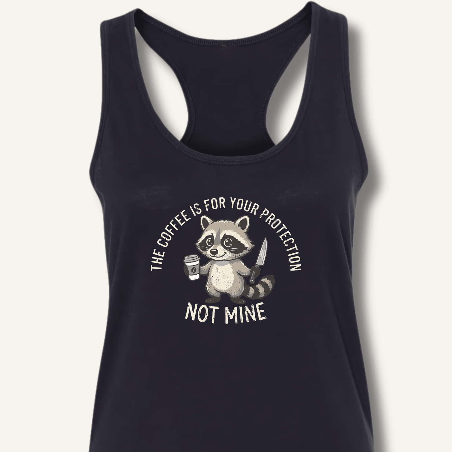 The Coffee is for Your Protection Not Mine Racerback Tank - Sip & Shirt