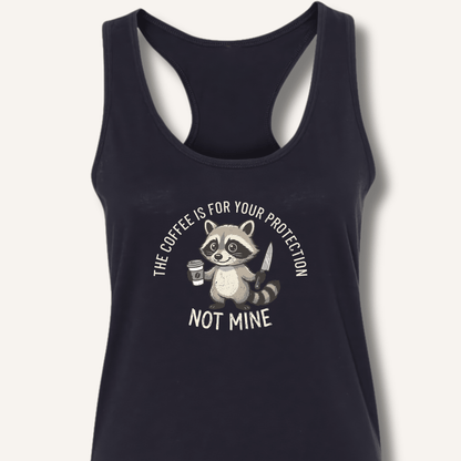 The Coffee is for Your Protection Not Mine Racerback Tank - Sip & Shirt