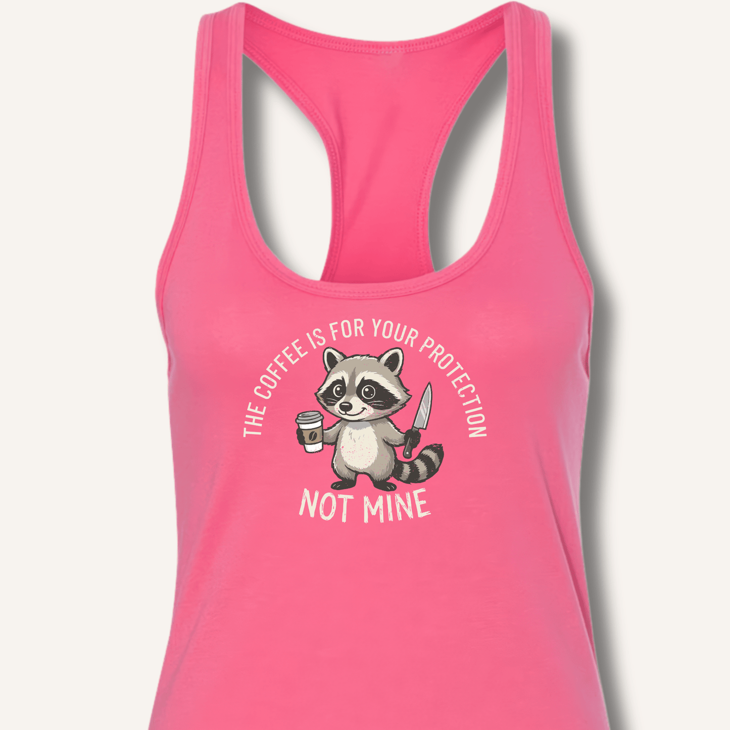 The Coffee is for Your Protection Not Mine Racerback Tank - Sip & Shirt