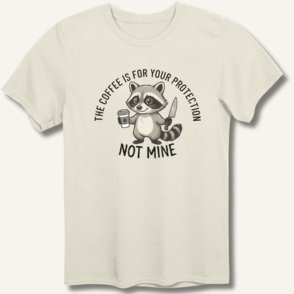 The Coffee is for Your Protection Not Mine T-Shirt - Sip & Shirt
