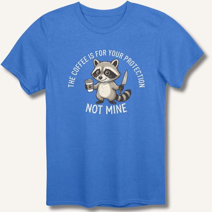The Coffee is for Your Protection Not Mine T-Shirt - Sip & Shirt