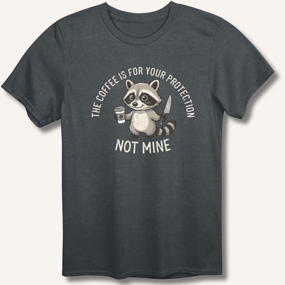 The Coffee is for Your Protection Not Mine T-Shirt - Sip & Shirt