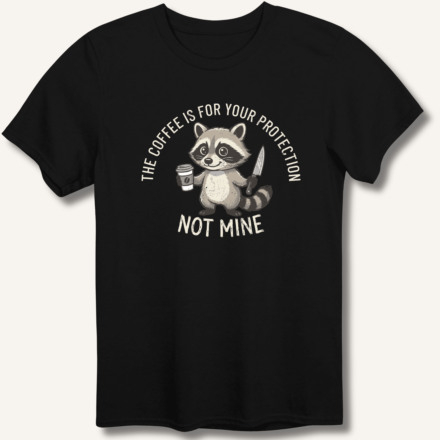 The Coffee is for Your Protection Not Mine T-Shirt - Sip & Shirt