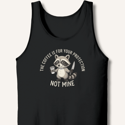 The Coffee is for Your Protection Not Mine Tank - Sip & Shirt