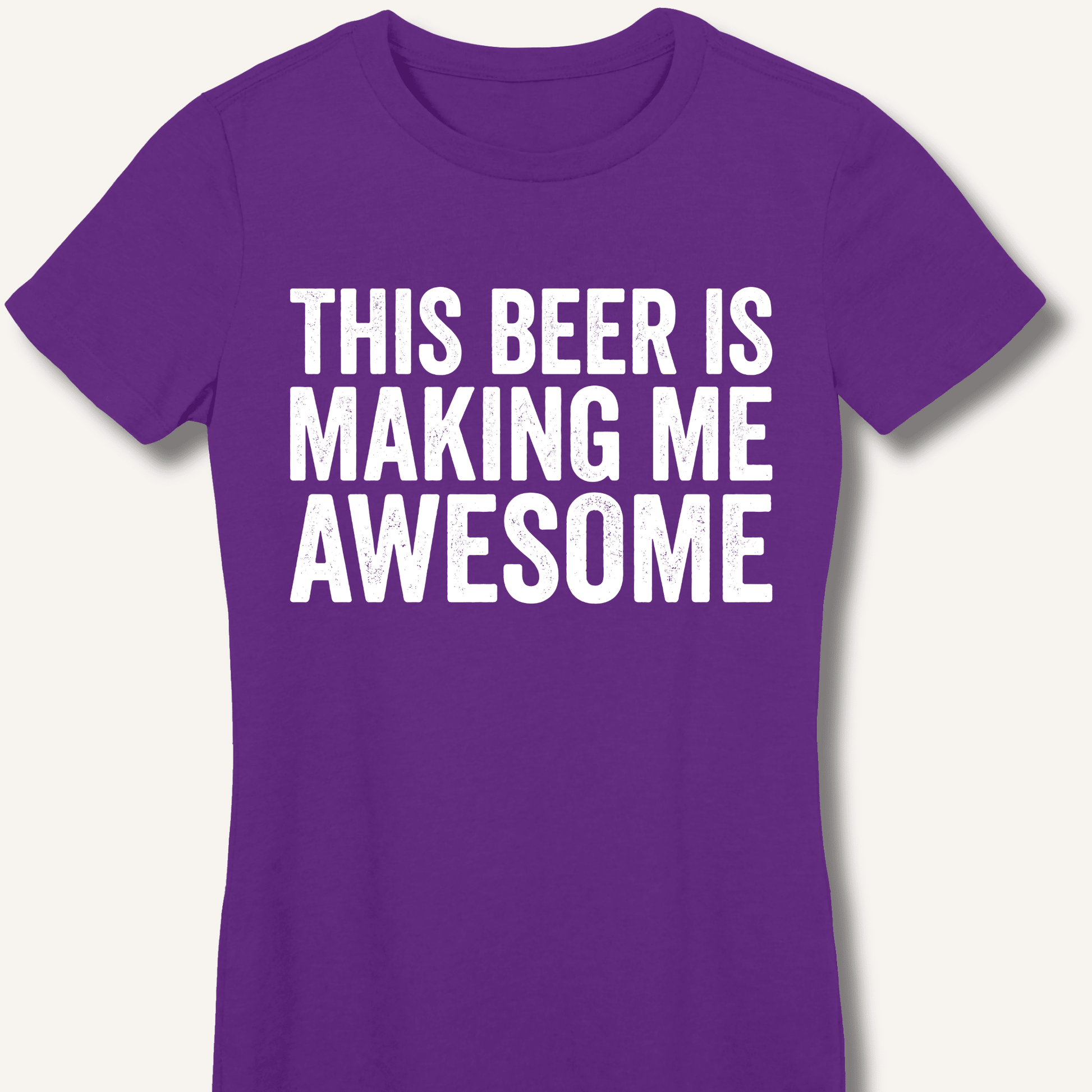 This Beer Is Making Me Awesome Fitted T-Shirt - Sip & Shirt