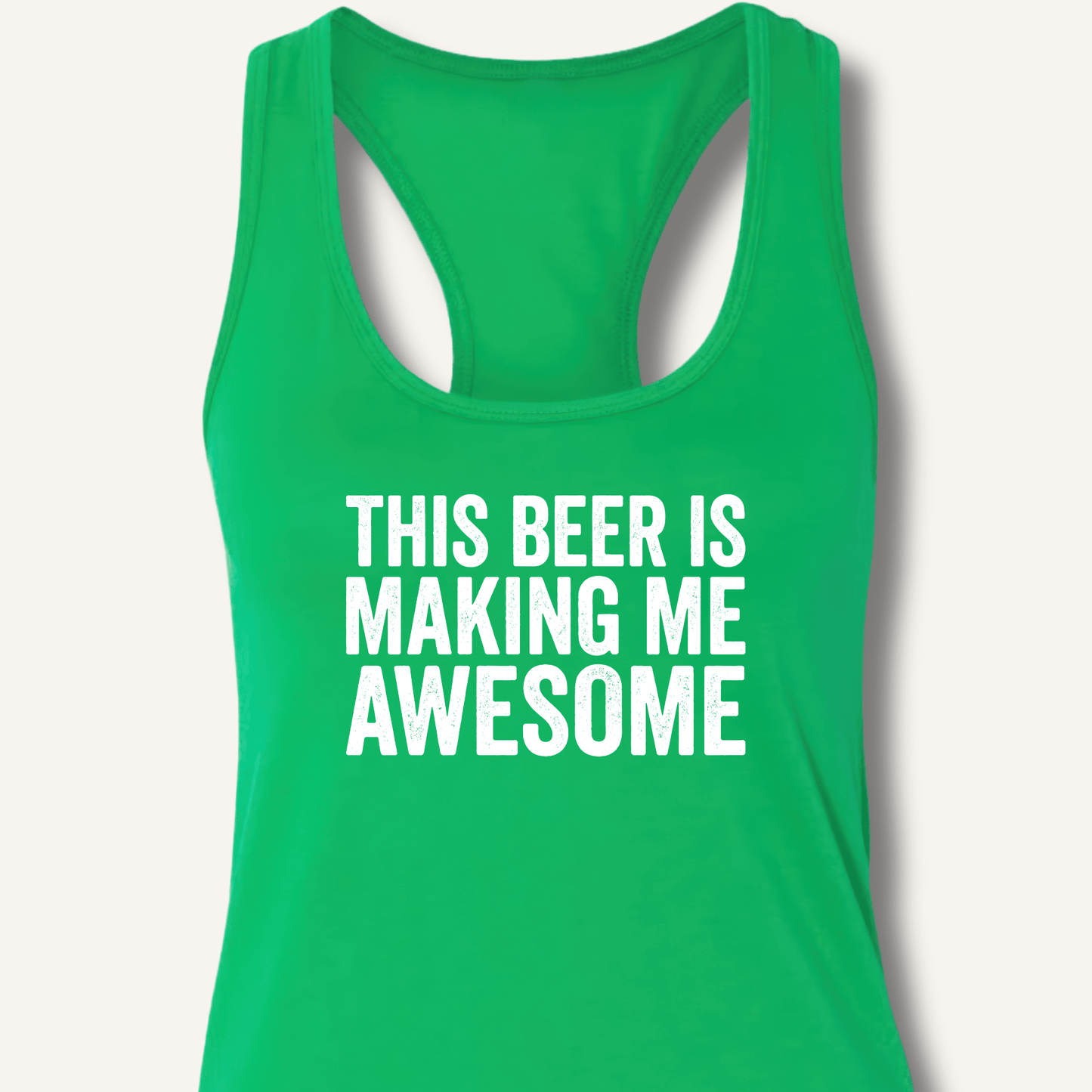 This Beer Is Making Me Awesome Racerback Tank - Sip & Shirt