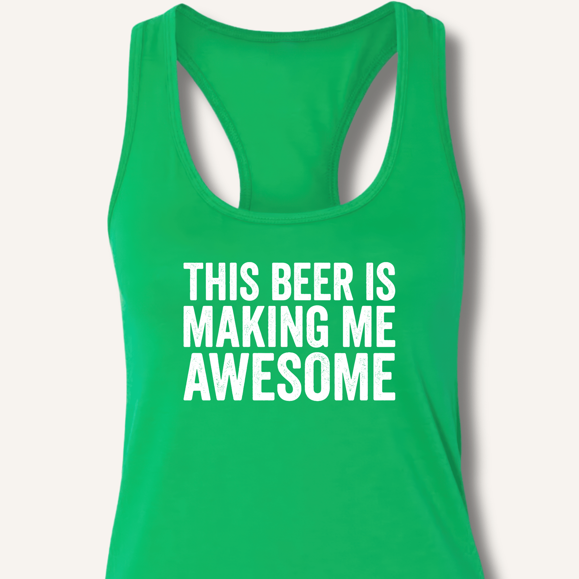 This Beer Is Making Me Awesome Racerback Tank - Sip & Shirt