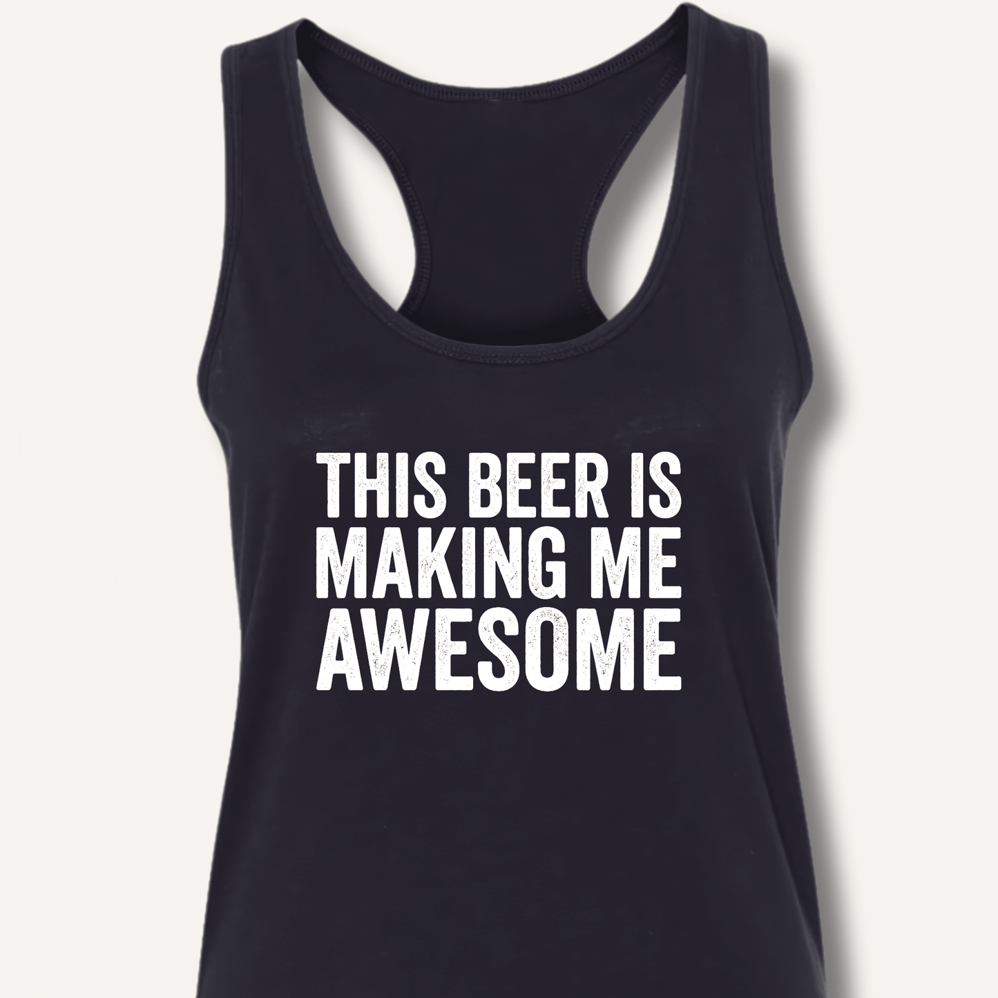 This Beer Is Making Me Awesome Racerback Tank - Sip & Shirt