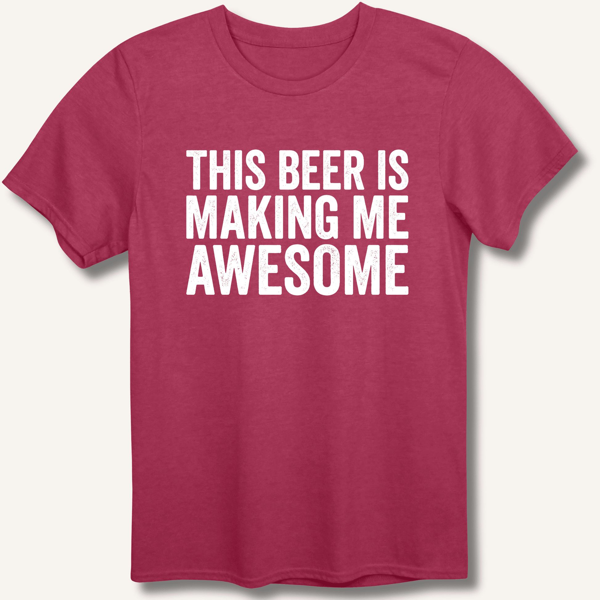 This Beer Is Making Me Awesome T-Shirt - Sip & Shirt