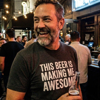 This Beer Is Making Me Awesome T-Shirt - Sip & Shirt