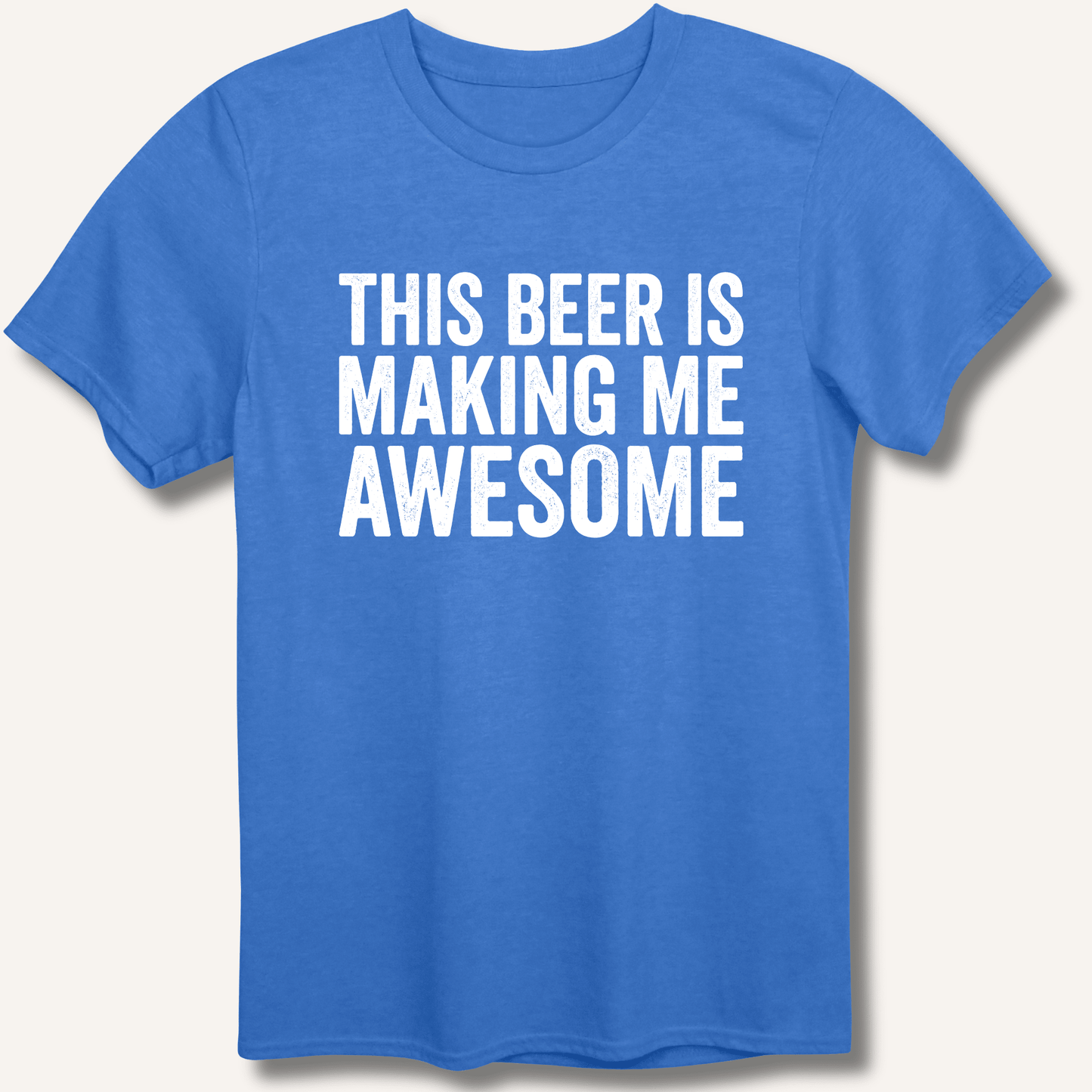 This Beer Is Making Me Awesome T-Shirt - Sip & Shirt