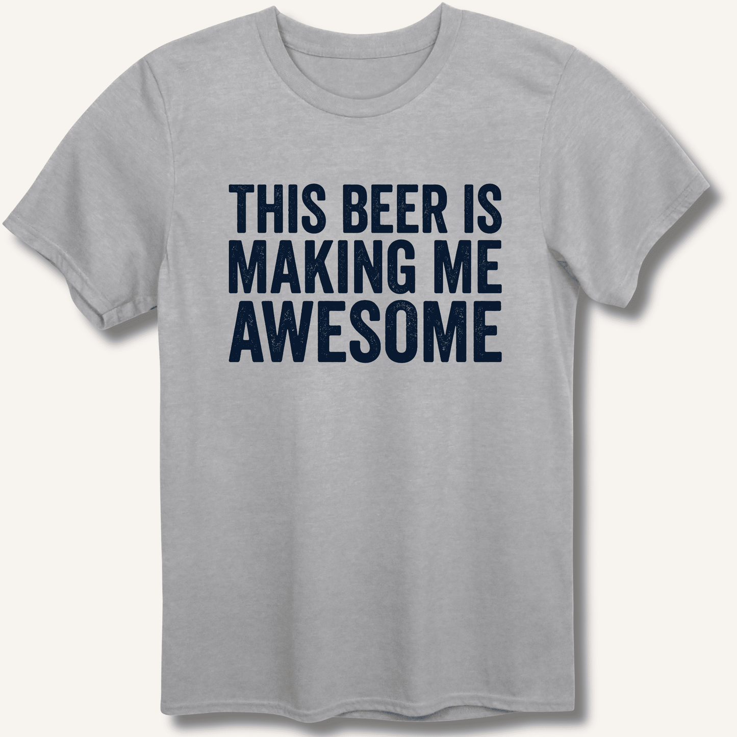 This Beer Is Making Me Awesome T-Shirt - Sip & Shirt