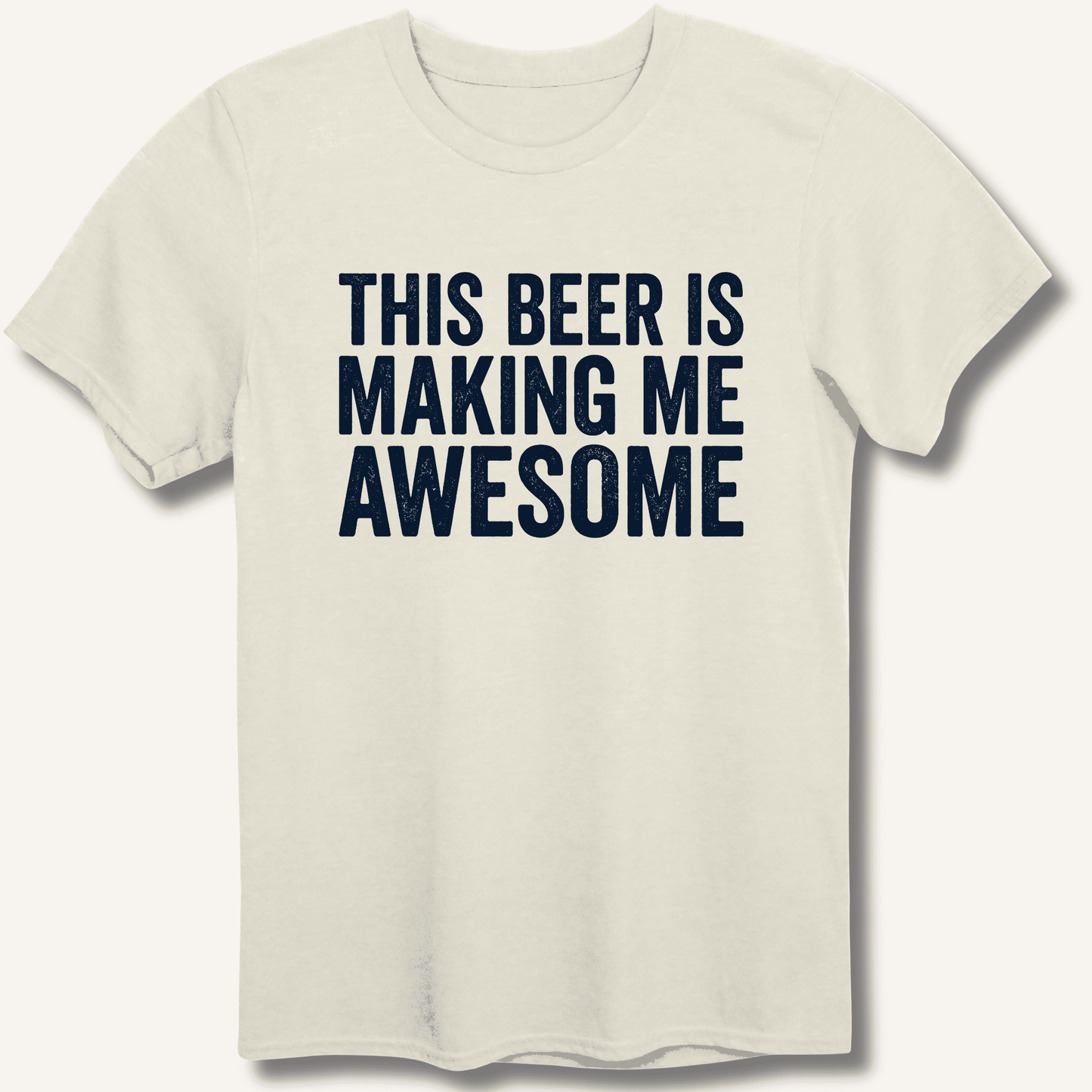 This Beer Is Making Me Awesome T-Shirt - Sip & Shirt