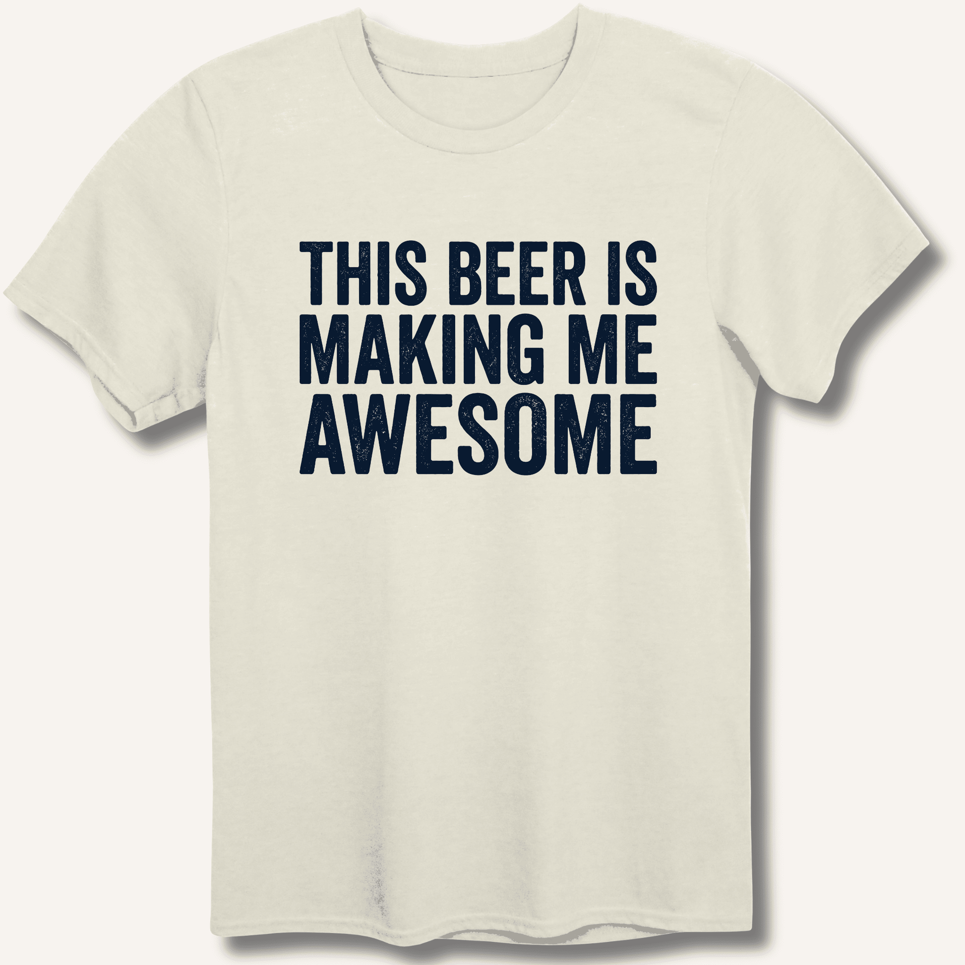 This Beer Is Making Me Awesome T-Shirt - Sip & Shirt